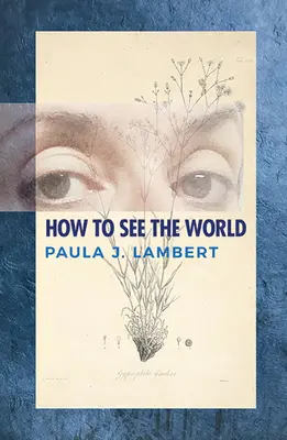 Wie man die Welt sieht: Gedichte - How to See the World: Poems