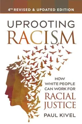 Rassismus entwurzeln: Wie Weiße sich für Rassengerechtigkeit einsetzen können - Uprooting Racism: How White People Can Work for Racial Justice