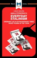 Eine Analyse von Sheila Fitzpatricks „Everyday Stalinism: Gewöhnliches Leben in außergewöhnlichen Zeiten: Sowjetrussland in den 1930er Jahren - An Analysis of Sheila Fitzpatrick's Everyday Stalinism: Ordinary Life in Extraordinary Times: Soviet Russia in the 1930s