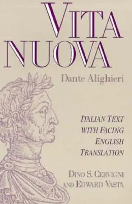 Vita Nuova: Italienischer Text mit gegenüberliegender englischer Übersetzung - Vita Nuova: Italian Text with Facing English Translation