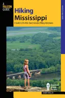 Wandern in Mississippi: Ein Führer zu 50 der schönsten Wanderabenteuer des Bundesstaates - Hiking Mississippi: A Guide to 50 of the State's Greatest Hiking Adventures