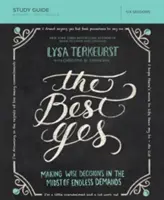 Der Studienführer „Das beste Ja“: Kluge Entscheidungen treffen inmitten endloser Anforderungen - The Best Yes Study Guide: Making Wise Decisions in the Midst of Endless Demands