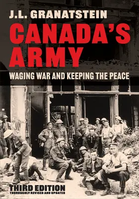 Kanadas Armee: Krieg führen und den Frieden bewahren, Dritte Auflage - Canada's Army: Waging War and Keeping the Peace, Third Edition