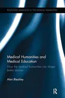 Medizinische Geisteswissenschaften und medizinische Ausbildung: Wie die medizinischen Geisteswissenschaften bessere Ärzte hervorbringen können - Medical Humanities and Medical Education: How the medical humanities can shape better doctors