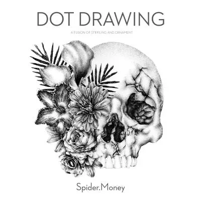 Dot Drawing (Desenho de pontos): A Fusion of Stippling and Ornament (Uma fusão de pontilhismo e ornamento) - Dot Drawing: A Fusion of Stippling and Ornament