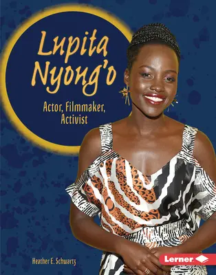 Lupita Nyong'o: Schauspielerin, Filmemacherin, Aktivistin - Lupita Nyong'o: Actor, Filmmaker, Activist