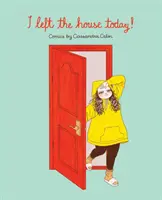 Ich habe heute das Haus verlassen: Comics von Cassandra Calin - I Left the House Today!: Comics by Cassandra Calin