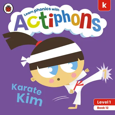 Actiphons Stufe 1 Buch 12 Karate Kim: Phonetik lernen und aktiv werden mit Actiphons! - Actiphons Level 1 Book 12 Karate Kim: Learn Phonics and Get Active with Actiphons!