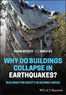 Warum stürzen Gebäude bei Erdbeben ein? Sicheres Bauen in erdbebengefährdeten Gebieten - Why Do Buildings Collapse in Earthquakes?: Building for Safety in Seismic Areas