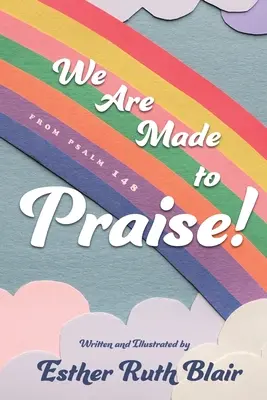 Wir sind zum Loben geschaffen: Aus Psalm 148 - We Are Made to Praise!: From Psalm 148