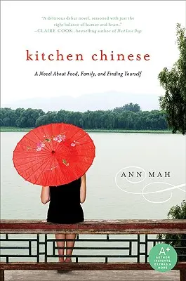 Chinesische Küche: Ein Roman über Essen, Familie und die Suche nach sich selbst - Kitchen Chinese: A Novel about Food, Family, and Finding Yourself