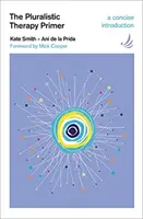 Pluralistische Therapiefibel - Eine kompakte Einführung - Pluralistic Therapy Primer - A concise introduction