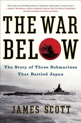 Der Krieg unter Wasser: Die Geschichte von drei U-Booten im Kampf gegen Japan - The War Below: The Story of Three Submarines That Battled Japan