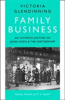 Familienunternehmen - Eine intime Geschichte von John Lewis und der Partnerschaft - Family Business - An Intimate History of John Lewis and the Partnership