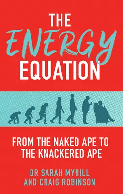 Die Energiegleichung: Vom nackten Affen zum kaputten Affen - The Energy Equation: From the Naked Ape to the Knackered Ape