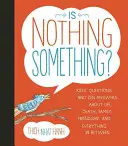 Ist Nichts Etwas?: Kinderfragen und Zen-Antworten über Leben, Tod, Familie, Freundschaft und alles dazwischen - Is Nothing Something?: Kids' Questions and Zen Answers about Life, Death, Family, Friendship, and Everything in Between