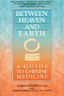 Zwischen Himmel und Erde: Ein Leitfaden für die chinesische Medizin - Between Heaven and Earth: A Guide to Chinese Medicine