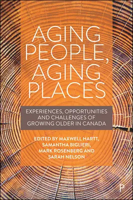 Alternde Menschen, alternde Orte: Erfahrungen, Chancen und Herausforderungen des Älterwerdens in Kanada - Aging People, Aging Places: Experiences, Opportunities, and Challenges of Growing Older in Canada
