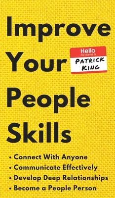 Verbessern Sie Ihre soziale Kompetenz: Wie Sie mit jedem in Kontakt treten, effektiv kommunizieren, tiefe Beziehungen entwickeln und ein geselliger Mensch werden - Improve Your People Skills: How to Connect With Anyone, Communicate Effectively, Develop Deep Relationships, and Become a People Person