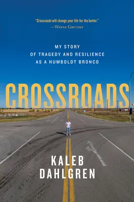 Kreuzungen: Meine Geschichte von Tragödie und Widerstandskraft als Humboldt Bronco - Crossroads: My Story of Tragedy and Resilience as a Humboldt Bronco