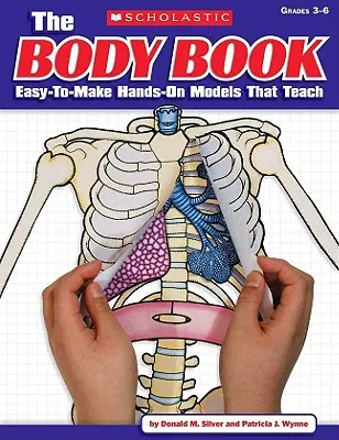 Das Körperbuch: Einfach herzustellende Modelle zum Anfassen und Unterrichten - The the Body Book: Easy-To-Make Hands-On Models That Teach