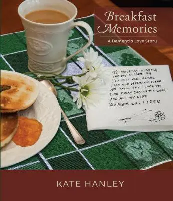 Frühstückserinnerungen: Eine Liebesgeschichte mit Demenz: Eine Demenz-Liebesgeschichte - Breakfast Memories: A Dementia Love Story: A Dementia Love Story