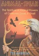 Die Sprache der Tiere: Die spirituellen und magischen Kräfte der großen und kleinen Kreaturen - Animal Speak: The Spiritual & Magical Powers of Creatures Great and Small