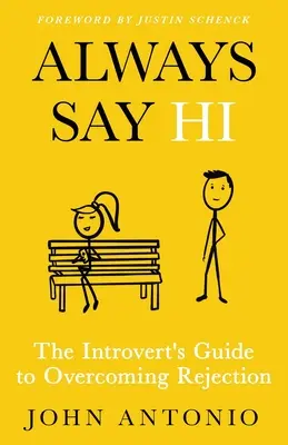 Sag immer Hallo: Der Leitfaden des Introvertierten zur Überwindung von Ablehnung - Always Say Hi: The Introvert's Guide to Overcoming Rejection