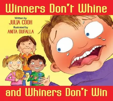 Gewinner jammern nicht und Jammerlappen gewinnen nicht: Ein Buch über guten Sportsgeist - Winners Don't Whine and Whiners Don't Win: A Book about Good Sportsmanship