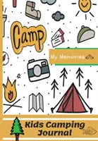 Camping-Tagebuch für Kinder: Das perfekte Camping-Tagebuch für Kinder auf Reisen - Kids Camping Journal: The Perfect Kids Camping Journal/Diary for Travel