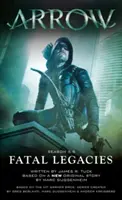 Arrow: Tödliche Vermächtnisse - Arrow: Fatal Legacies