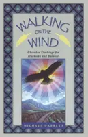 Auf dem Wind gehen: Cherokee-Lehren für Harmonie und Gleichgewicht - Walking on the Wind: Cherokee Teachings for Harmony and Balance