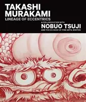 Takashi Murakami: Lineage of Eccentrics: Eine Zusammenarbeit mit Nobuo Tsuji und dem Museum of Fine Arts, Boston - Takashi Murakami: Lineage of Eccentrics: A Collaboration with Nobuo Tsuji and the Museum of Fine Arts, Boston