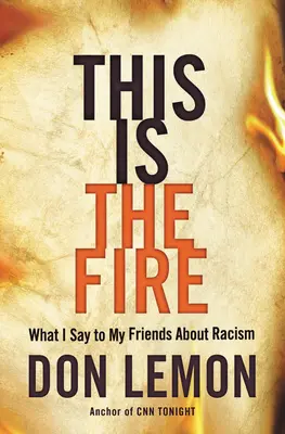 This Is the Fire: Was ich meinen Freunden über Rassismus sage - This Is the Fire: What I Say to My Friends about Racism