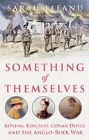 Etwas von sich selbst - Kipling, Kingsley, Conan Doyle und der Anglo-Buren-Krieg - Something of Themselves - Kipling, Kingsley, Conan Doyle and the Anglo-Boer War