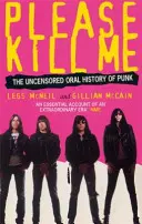 Please Kill Me - Die unzensierte mündliche Geschichte des Punk - Please Kill Me - The Uncensored Oral History of Punk
