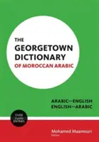 Das Georgetown-Wörterbuch des marokkanischen Arabisch: Arabisch-Englisch, Englisch-Arabisch - The Georgetown Dictionary of Moroccan Arabic: Arabic-English, English-Arabic
