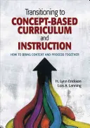 Der Übergang zu konzeptbasierten Lehrplänen und Unterricht: Wie man Inhalt und Prozess zusammenbringt - Transitioning to Concept-Based Curriculum and Instruction: How to Bring Content and Process Together