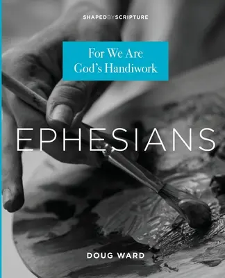 Epheserbrief: Denn wir sind Gottes Handarbeit - Ephesians: For We Are God's Handiwork