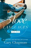 Die 5 Liebessprachen für Männer: Werkzeuge, um eine gute Beziehung großartig zu machen - The 5 Love Languages for Men: Tools for Making a Good Relationship Great