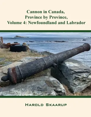 Kanonen in Kanada, Provinz für Provinz, Band 4: Neufundland und Labrador - Cannon in Canada, Province by Province, Volume 4: Newfoundland and Labrador