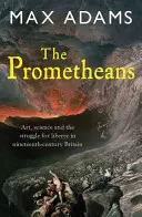 Die Prometheaner: John Martin und die Generation, die die Zukunft stahl - The Prometheans: John Martin and the Generation That Stole the Future