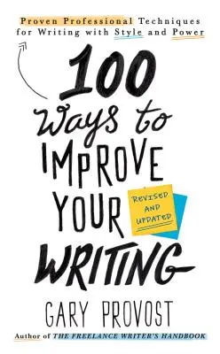 100 Wege, Ihr Schreiben zu verbessern (aktualisiert): Bewährte professionelle Techniken, um mit Stil und Power zu schreiben - 100 Ways to Improve Your Writing (Updated): Proven Professional Techniques for Writing with Style and Power