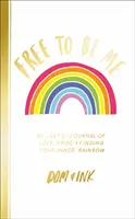 Free To Be Me - Ein LGBTQ+ Journal über Liebe, Stolz und die Suche nach dem inneren Regenbogen - Free To Be Me - An LGBTQ+ Journal of Love, Pride and Finding Your Inner Rainbow