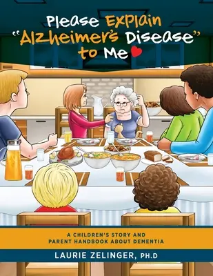 Bitte erklären Sie mir die Alzheimer-Krankheit: Eine Kindergeschichte und ein Elternhandbuch über Demenz - Please Explain Alzheimer's Disease to Me: A Children's Story and Parent Handbook About Dementia