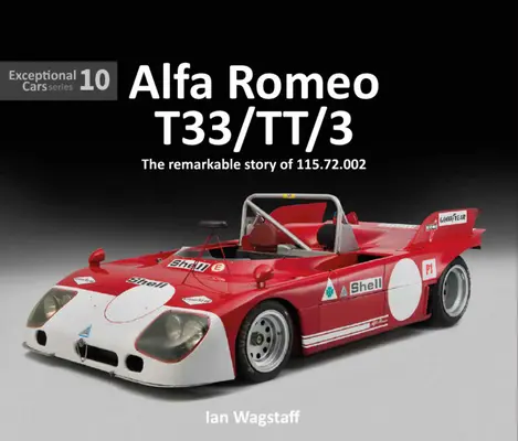 Alfa Romeo T33/Tt/3: Die bemerkenswerte Geschichte der 115.72.002 - Alfa Romeo T33/Tt/3: The Remarkable History of 115.72.002