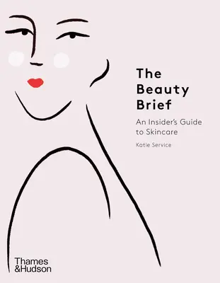 The Beauty Brief: Ein Insider-Leitfaden zur Hautpflege - The Beauty Brief: An Insider's Guide to Skincare