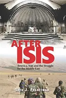 Nach Isis: Amerika, Iran und der Kampf um den Nahen Osten - After Isis: America, Iran and the Struggle for the Middle East