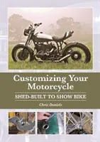 Customizing Ihres Motorrads: Vom Schuppen zum Showbike - Customizing Your Motorcycle: Shed-Built to Show Bike