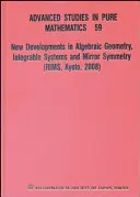 Neue Entwicklungen in der algebraischen Geometrie, ganzzahlige Systeme und Spiegelsymmetrie (Rims, Kyoto, 2008) - New Developments in Algebraic Geometry, Integrable Systems and Mirror Symmetry (Rims, Kyoto, 2008)